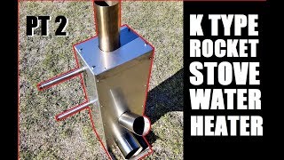 Hot Water Rocket Stove K Type Part 2 [upl. by Lexy]