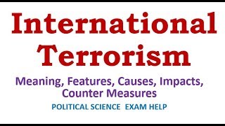 International Terrorism Meaning Features Causes Impacts Counter Measures [upl. by Adla]