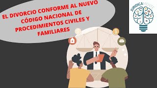 EL DIVORCIO CONFORME AL NUEVO CÓDIGO NACIONAL DE PROCEDIMIENTOS CIVILES Y FAMILIARES [upl. by Lipsey642]