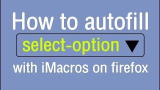 How to autofill selectoption with iMacros on firefox [upl. by Clorinda815]