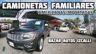 🤑 CAMIONETAS FAMILIARES MINIVANS MUY EQUIPADAS AMERICANAS IMPORTADAS BAZAR AUTOS IZCALLI [upl. by Nodnol56]