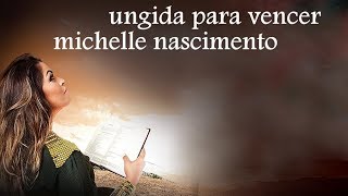 Ungida Para Vencer  Michelle Nascimento [upl. by Botzow]