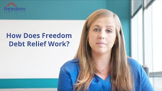 How Does the Freedom Debt Relief Program Work  Freedom Debt Relief [upl. by Sadnalor]