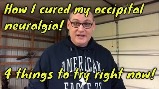 How I cured my occipital neuralgia 4 things that worked for me [upl. by Myranda909]