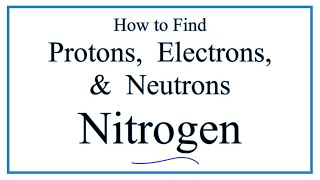 How to find the Number of Protons Electrons Neutrons for Nitrogen N [upl. by Phene]