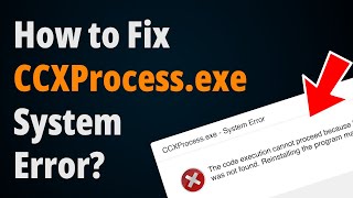 How to Fix CCXProcessexe System Error  Step to Step Tutorial [upl. by Yekciv502]