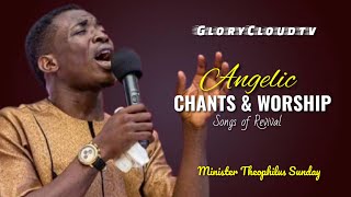 MINISTER THEOPHILUS SUNDAY  ANGELIC CHANTS AND WORSHIP  GLORYCLOUDTV [upl. by Ecinnahs953]