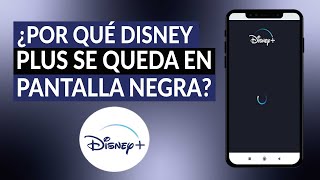 ¿Por qué DISNEY PLUS se queda en pantalla negra y cómo solucionarlo [upl. by Nnyleve]