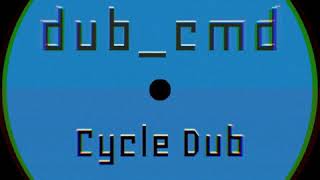 dubcmd  Cycle Dub [upl. by Paddy]