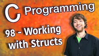 C Programming Tutorial 98  Working with Structs Part 1 [upl. by Oakley918]