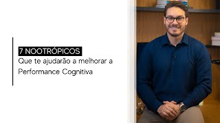 7 Nootrópicos que te ajudarão a melhorar a Performance Cognitiva [upl. by Renaxela]