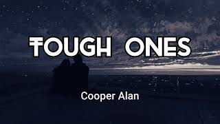 Cooper Alan TOUGH ONES lyric video [upl. by Acacia]