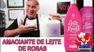 AMACIANTE CASEIRO COM LEITE DE ROSAS quotO MELHOR DO MUNDOquot [upl. by Rome]