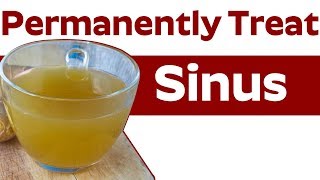 Best Home Remedies for Sinus  Permanently Treat My Sinus at Home [upl. by Aimit794]