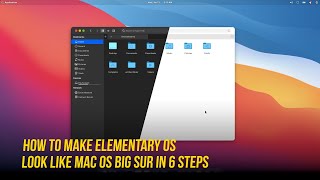 How to Make Elementary OS Look Like Mac OS Big Sur in 6 Easy Steps [upl. by Ameerahs]