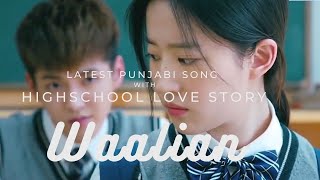 Waalian  Harnoor  kdrama High School LoveStory  Latest Punjabi Songs  love song main chet [upl. by Wooster905]