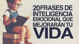 20 Frases de Inteligencia Emocional que mejorarán tu vida [upl. by Ojeillib]