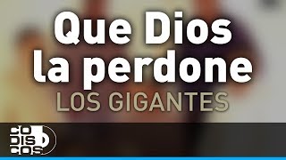 Que Dios La Perdone Los Gigantes Del Vallenato  Audio [upl. by Eatnod]