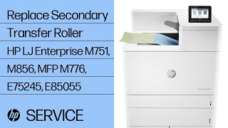 Replace the Secondary Transfer Roller  HP LaserJet Enterprise M751 M856 MFP M776 E75245 E85055 [upl. by Llekcm79]