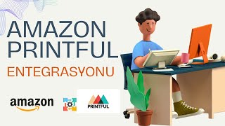 Amazon Printful Entegrasyonu Printfulu Amazona Bağlamak [upl. by Stroup]