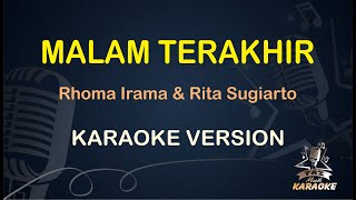 MALAM TERAKHIR KARAOKE  Rhoma Irama amp Rita Sugiarto  Karaoke  Dangdut  Koplo HD Audio [upl. by Nywloc]