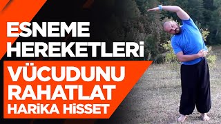 Esneme Hareketleri Vücudunu Rahatlat – Harika Hisset [upl. by Onia]