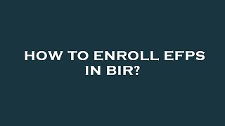 How to enroll efps in bir [upl. by Goat]