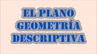 EL PLANO Geometría descriptiva [upl. by Lalise]