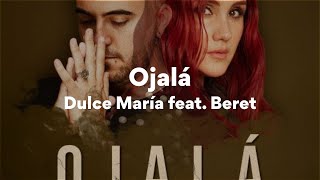 Dulce María feat Beret Ojalá  Vídeo Completo LetraLyrics [upl. by Abbotsen13]