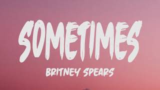 Britney Spears  Sometimes Lyrics [upl. by Ojahtnamas]