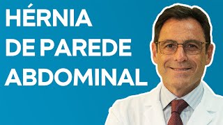 HÉRNIA DE PAREDE ABDOMINAL Sintomas Perigos e Tratamentos [upl. by Sirron]