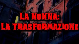 La nonna la trasformazione feat Fiamma di Prometeo  Racconti Horror 259 [upl. by Roselia]