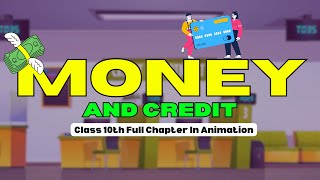 Money And Credit Class 10 Cbse Full Chapter Animation  Class 10 Economic Chapter 3 [upl. by Aldon]