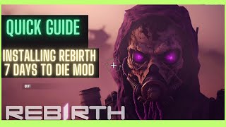 Quick Guide On How To Install Rebirth Mod for 7 Days To Die Ver11 [upl. by Maclay]