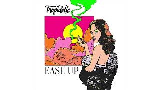 Tropidelic  quotEase Upquot Official Audio [upl. by Jeanine]