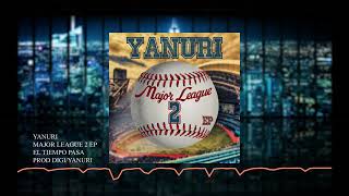 YANURI  El Tiempo Pasa  Major League 2 EP [upl. by Stavro]