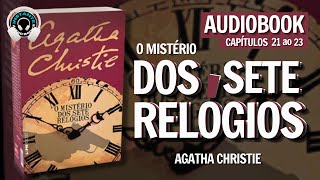 O mistério dos sete relógios  Agatha Christie  Cap 21 ao 23 completos  Audiobook  Audiolivro [upl. by Nosirrah780]