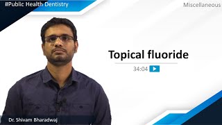 Public Health Dentistry  Miscellaneous  Topical fluorides [upl. by Amjan]