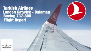 Turkish Airlines  London Gatwick  Dalaman  Boeing 737800  Flight Report  COVID19 [upl. by Bensen]