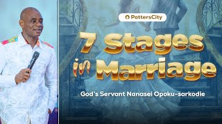 SEVEN STAGES IN MARRIAGE  GODS SERVANT NANASEI OPOKUSARKODIE [upl. by Weisbart]