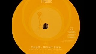 Fitalic ‎– Thought Atmotech Remix [upl. by Serolod]