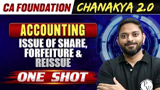 Accounts Issue of Share Forfeiture amp Reissue One Shot  CA Foundation Chanakya 20 Batch🔥 [upl. by Eelatsyrc906]