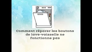 Comment réparer les boutons de lave vaisselle ne fonctionne pas [upl. by Nahej]