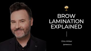 Brow Lamination Explained  With Otto Mitter [upl. by Ansaev800]