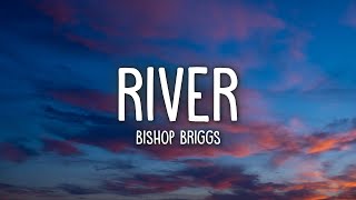 Bishop Briggs  River Lyrics [upl. by Waylin838]