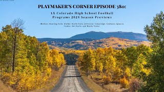 Playmaker’s Corner Episode 380 1A Colorado High School Football Programs 2024 Season Previews [upl. by Airamak]