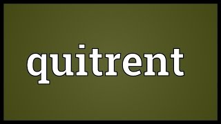 Quitrent Meaning [upl. by Eissirhc]