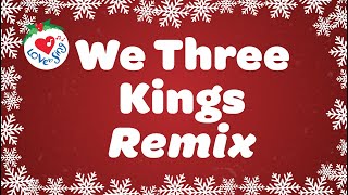 We Three Kings Remix with Lyrics [upl. by Eimoan258]