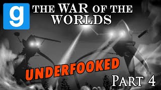 Gmod The War of the Worlds  Underfooked Part 4 [upl. by Il]