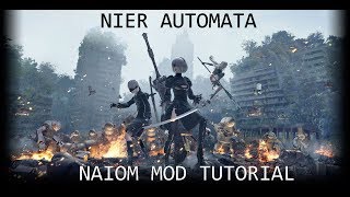 Nier Automata NAIOM Mod Tutorial [upl. by Noraa]